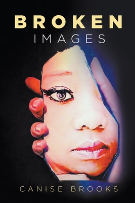 Broken Images - Canise Brooks