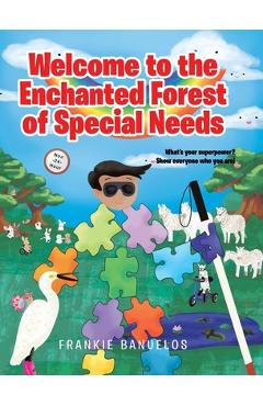 Poza produsului Welcome to the Enchanted Forest of Special Needs - Frankie Banuelos