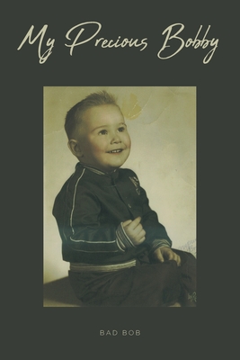 My Precious Bobby - Bad Bob