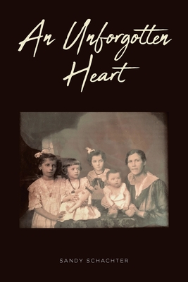 An Unforgotten Heart - Sandy Schachter