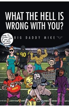 Coperta cărții 'What the Hell is Wrong with You? - Big Daddy Mike'