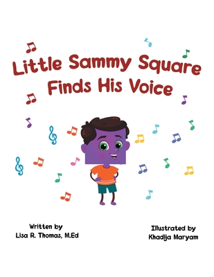 Little Sammy Square Finds His Voice - Lisa R. Thomas M. Ed