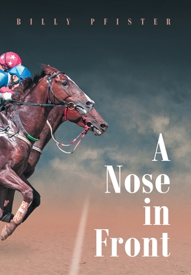 A Nose in Front - Billy Pfister