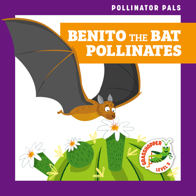 Benito the Bat Pollinates - Rebecca Donnelly