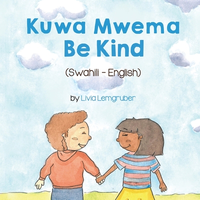 Be Kind (Swahili-English): Kuwa MwemaTốt Bụng - Livia Lemgruber