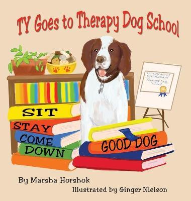 Ty Goes to Therapy Dog School - Marsha Horshok