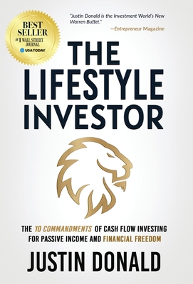 The Lifestyle Investor: The 10 Commandments of Cash Flow Investing for Passive Income and Financial Freedom - Justin Donald