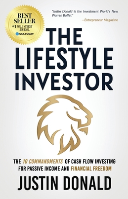 The Lifestyle Investor: The 10 Commandments of Cash Flow Investing for Passive Income and Financial Freedom - Justin Donald