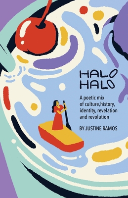 Halo-Halo: A poetic mix of culture, history, identity, revelation, and revolution - Justine Ramos