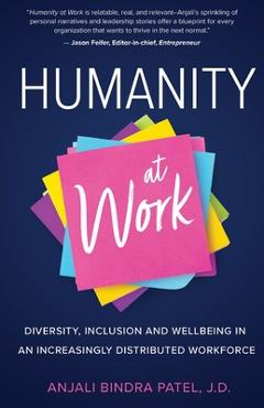 Poza produsului Humanity at Work: Diversity, Inclusion and Wellbeing in an Increasingly Distributed Workforce - Anjali Bindra Patel