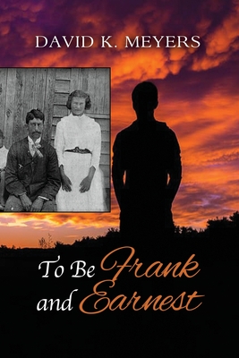 To Be Frank and Earnest - David K. Meyers