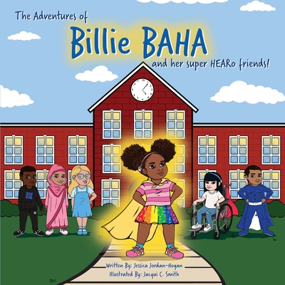 The adventures of Billie BAHA and her Super HEARo friends! - Jessica Jordan-hogan