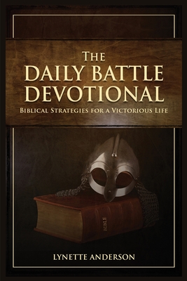 The Daily Battle Devotional - Lynette Anderson