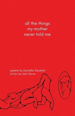 all the things my mother never told me - Daniella Deutsch
