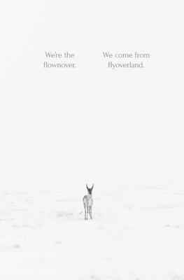 We're the flownover. We come from flyoverland. - Matt Mauch