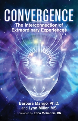 Convergence: The Interconnection of Extraordinary Experiences - Barbara Mango