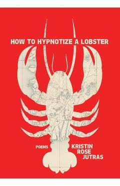 Coperta cărții 'How to Hypnotize a Lobster - Kristin Rose Jutras'