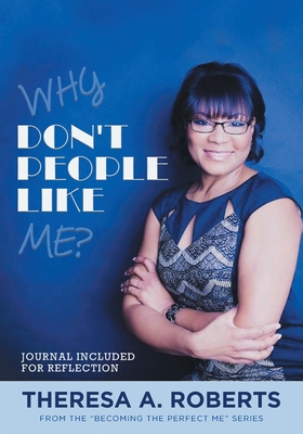 Why Don't People Like Me? - Theresa A. Roberts