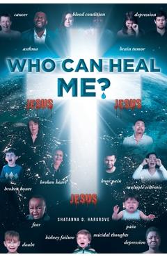 Poza produsului Who Can Heal Me? - Shatanna D. Hargrove