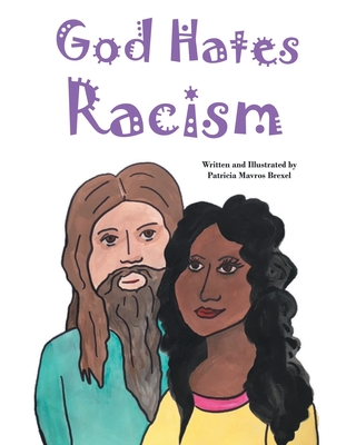 God Hates Racism - Patricia Mavros Brexel