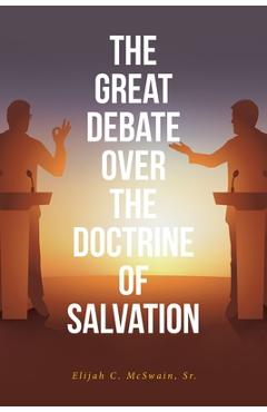 Poza produsului The Great Debate Over The Doctrine of Salvation - Elijah C. Mcswain