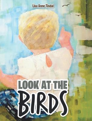 Look at the Birds - Lisa Anne Tindal