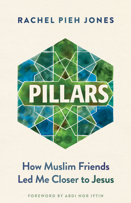 Pillars: How Muslim Friends Led Me Closer to Jesus - Rachel Pieh Jones