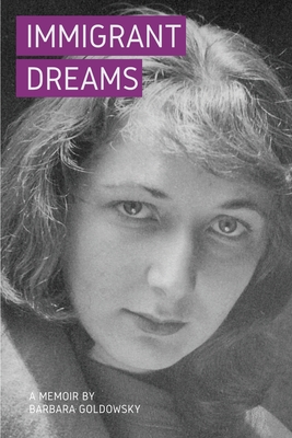 Immigrant Dreams: A Memoir - Barbara Goldowsky