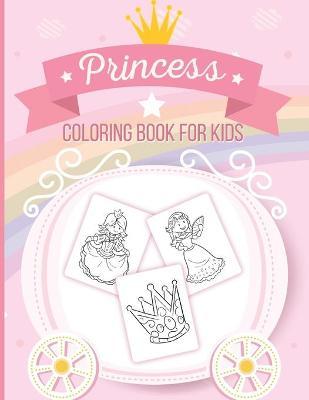Princess Coloring Book For Kids: Art Activity Book for Kids of All Ages - Pretty Princesses Coloring Book for Girls, Boys, Kids, Toddlers - Cute Fairy - Alice Devon