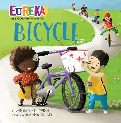 Bicycle: Eureka! the Biography of an Idea - Lori Haskins Houran