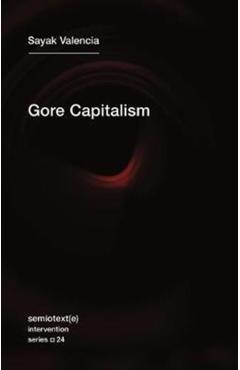 Gore Capitalism - Sayak Valencia