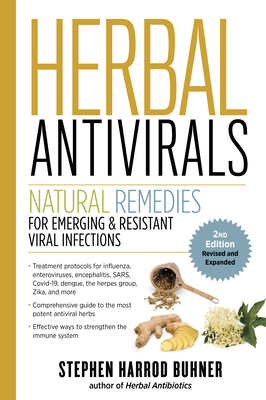 Herbal Antivirals, 2nd Edition: Natural Remedies for Emerging & Resistant Viral Infections - Stephen Harrod Buhner
