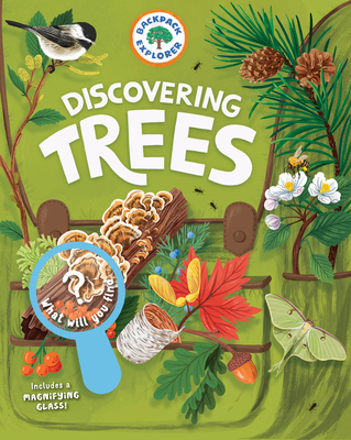 Backpack Explorer: Discovering Trees: What Will You Find? - Editors Of Storey Publishing