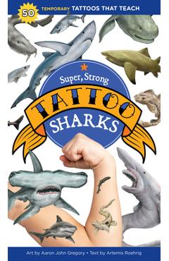Poza produsului Super, Strong Tattoo Sharks: 50 Temporary Tattoos That Teach - Aaron John Gregory