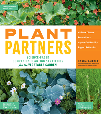 Plant Partners: Science-Based Companion Planting Strategies for the Vegetable Garden - Jessica Walliser
