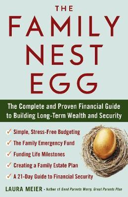 The Family Nest Egg: The Complete and Proven Financial Guide to Building Long-Term Wealth and Security - Laura Meier