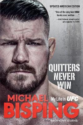 Quitters Never Win: My Life in Ufc -- The American Edition - Michael Bisping