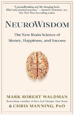 Neurowisdom: The New Brain Science of Money, Happiness, and Success - Mark Robert Waldman