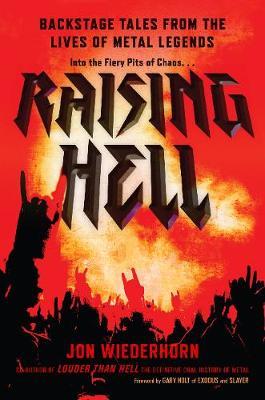 Raising Hell: Backstage Tales from the Lives of Metal Legends - Jon Wiederhorn