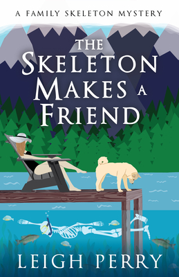 The Skeleton Makes a Friend: A Family Skeleton Mystery (#5) - Leigh Perry