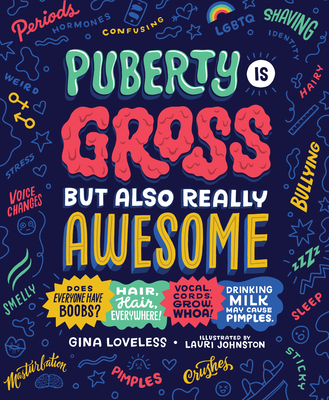 Puberty Is Gross But Also Really Awesome - Gina Loveless