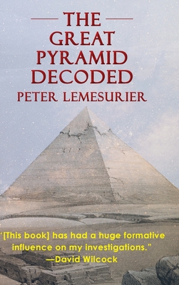 The Great Pyramid Decoded by Peter Lemesurier (1996) - Peter Lemesurier