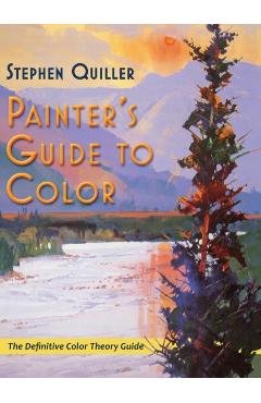 Painter's Guide to Color (Latest Edition) - Stephen Quiller