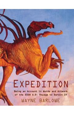 Poza produsului Expedition: Being an Account in Words and Artwork of the 2358 A.D. Voyage to Darwin IV - Wayne Douglas Barlowe