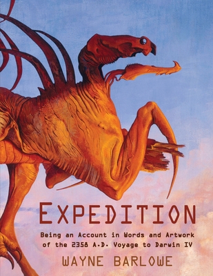 Expedition: Being an Account in Words and Artwork of the 2358 A.D. Voyage to Darwin IV - Wayne Douglas Barlowe