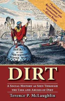 Dirt: A social history as seen through the uses and abuses of dirt - Terence Mclaughlin