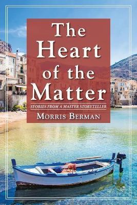 The Heart of the Matter - Morris Berman