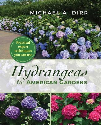 Hydrangeas for American Gardens - Michael A. Dirr
