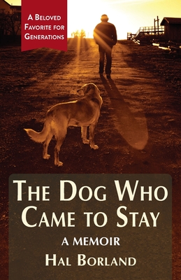 The Dog Who Came to Stay: A Memoir - Hal Borland