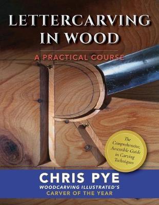 Lettercarving in Wood: A Practical Course - Chris Pye